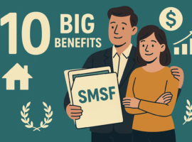 10 BIG Benefits of setting up an SMSF or a Family SMSF